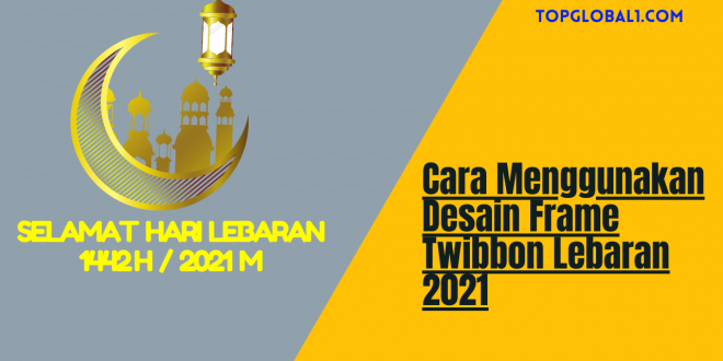 Twibbon Lebaran 2021