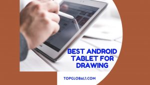 Best Android Tablet For Drawing