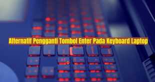 Pengganti Tombol Enter Pada Keyboard Laptop