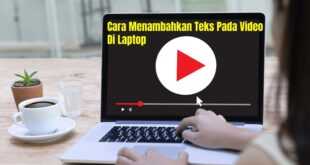 Cara Menambahkan Teks Pada Video Di Laptop