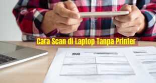 Cara Scan di Laptop Tanpa Printer