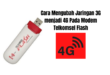 Cara Mengubah Jaringan 3G menjadi 4G Pada Modem Telkomsel Flash