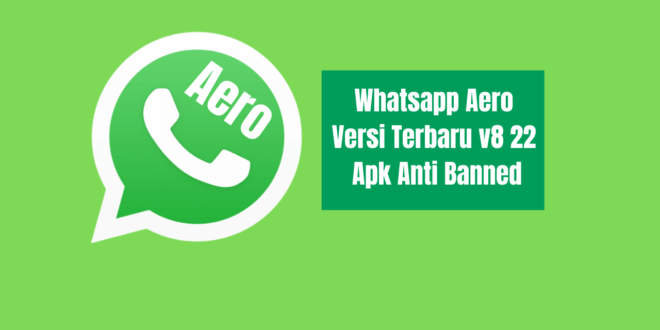 Whatsapp Aero Terbaru v8 22 Apk Anti Banned