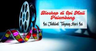 Jadwal Bioskop di Opi Mall Palembang
